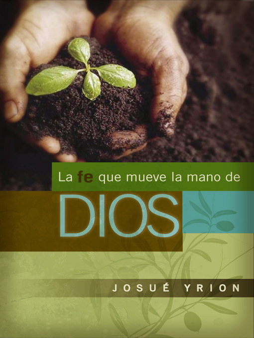 Title details for La fe que mueve la mano de Dios by Josué Yrion - Available